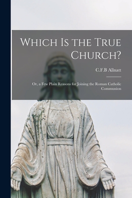 Seller image for Which is the True Church?: or, a Few Plain Reasons for Joining the Roman Catholic Communion (Paperback or Softback) for sale by BargainBookStores