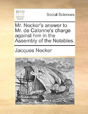 Seller image for Mr. Necker's Answer to Mr. de Calonne's Charge Against Him in the Assembly of the Notables. (Paperback or Softback) for sale by BargainBookStores