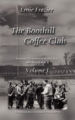 Seller image for The Boothill Coffee Club Volume I: Wartime Memories of World War I and World War II (Hardback or Cased Book) for sale by BargainBookStores