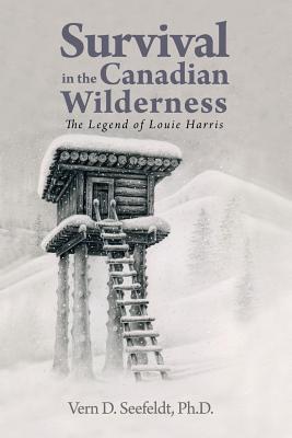 Seller image for Survival in the Canadian Wilderness: The Legend of Louie Harris (Paperback or Softback) for sale by BargainBookStores