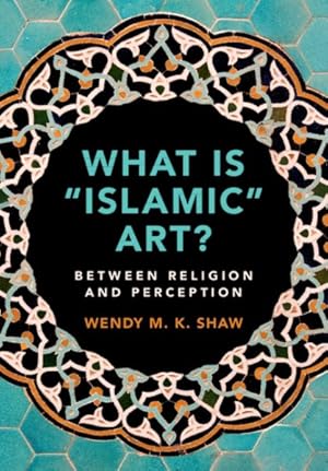 Image du vendeur pour What is Islamic Art? mis en vente par GreatBookPrices