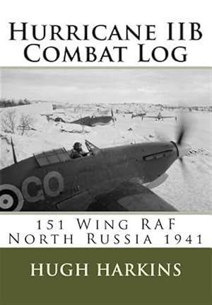 Seller image for Hurricane Iib Combat Log: 151 Wing RAF - North Russia 1941 for sale by GreatBookPrices