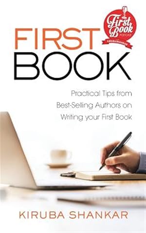 Seller image for First Book: Practical Tips from Best-Selling Authors on Writing Your First Book for sale by GreatBookPrices