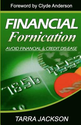 Image du vendeur pour Financial Fornication: Avoid Financial & Credit Dis-Ease (Paperback or Softback) mis en vente par BargainBookStores