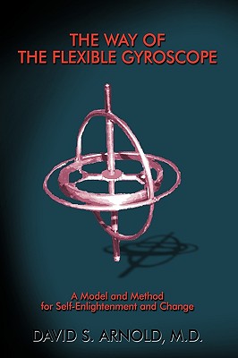 Seller image for The Way of the Flexible Gyroscope: A Model and Method for Self-Enlightenment and Change (Paperback or Softback) for sale by BargainBookStores