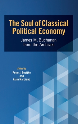 Bild des Verkufers fr The Soul of Classical Political Economy: James M. Buchanan from the Archives (Hardback or Cased Book) zum Verkauf von BargainBookStores