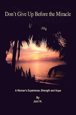 Bild des Verkufers fr Don't Give Up Before the Miracle: A Woman's Experience, Strength and Hope (Paperback or Softback) zum Verkauf von BargainBookStores