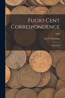 Immagine del venditore per Fugio Cent Correspondence: 1948-1949; 1948 (Paperback or Softback) venduto da BargainBookStores