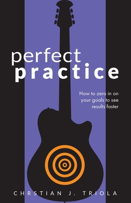Immagine del venditore per Perfect Practice: How to Zero in on Your Goals and Become a Better Guitar Player Faster (Paperback or Softback) venduto da BargainBookStores
