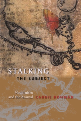 Seller image for Stalking the Subject: Modernism and the Animal (Paperback or Softback) for sale by BargainBookStores