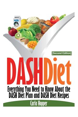 Seller image for Dash Diet [Second Edition]: Everything You Need to Know about the Dash Diet Plan and Dash Diet Recipes (Paperback or Softback) for sale by BargainBookStores