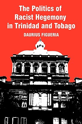 Seller image for The Politics of Racist Hegemony in Trinidad and Tobago (Paperback or Softback) for sale by BargainBookStores