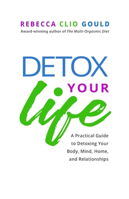 Immagine del venditore per Detox Your Life: A Practical Guide to Detoxing Your Body, Mind, Home, and Relationships (Paperback or Softback) venduto da BargainBookStores