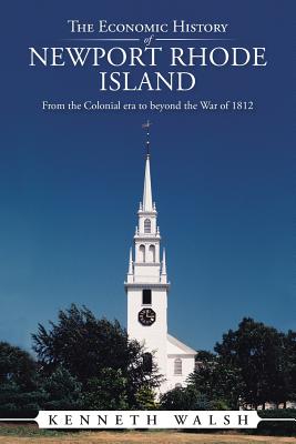 Seller image for The Economic History of Newport Rhode Island: From the Colonial Era to Beyond the War of 1812 (Paperback or Softback) for sale by BargainBookStores