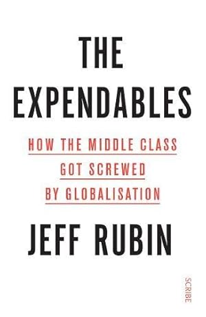 Image du vendeur pour The Expendables: how the middle class got screwed by globalisation mis en vente par WeBuyBooks