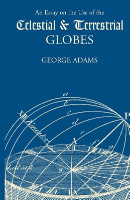 Bild des Verkufers fr An Essay on the Use of the Celestial and Terrestrial Globes (Paperback or Softback) zum Verkauf von BargainBookStores