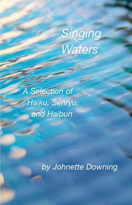 Imagen del vendedor de Singing Waters: A Selection of Haiku, Senryu, and Haibun (Paperback or Softback) a la venta por BargainBookStores