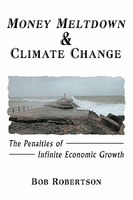 Seller image for Money Meltdown & Climate Change: The Penalties of Infinite Economic Growth (Paperback or Softback) for sale by BargainBookStores