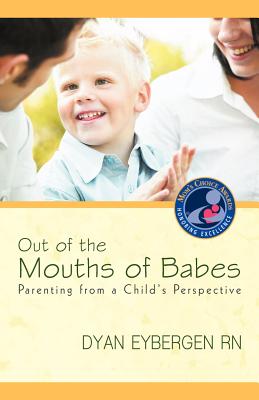 Bild des Verkufers fr Out of the Mouths of Babes: Parenting from a Child's Perspective (Paperback or Softback) zum Verkauf von BargainBookStores