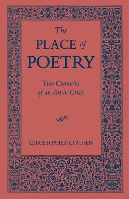 Bild des Verkufers fr The Place of Poetry: Two Centuries of an Art in Crisis (Paperback or Softback) zum Verkauf von BargainBookStores