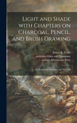 Seller image for Light and Shade With Chapters on Charcoal, Pencil, and Brush Drawing: a Manual for Teachers and Students (Hardback or Cased Book) for sale by BargainBookStores