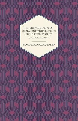 Seller image for Ancient Lights And Certain New Reflections Being The Memories Of A Young Man (Paperback or Softback) for sale by BargainBookStores