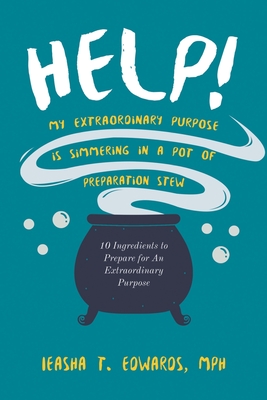 Image du vendeur pour Help! My Extraordinary Purpose is Simmering in a Pot of Preparation Stew (Paperback or Softback) mis en vente par BargainBookStores