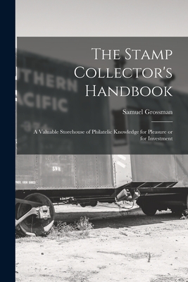 Immagine del venditore per The Stamp Collector's Handbook; a Valuable Storehouse of Philatelic Knowledge for Pleasure or for Investment (Paperback or Softback) venduto da BargainBookStores