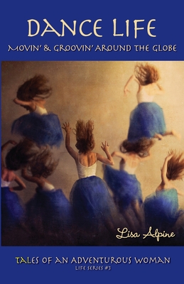 Imagen del vendedor de Dance Life: Movin' & Groovin' Around the Globe (Paperback or Softback) a la venta por BargainBookStores