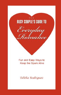 Image du vendeur pour The Busy Couple's Guide to Everyday Romance: Fun and Easy Ways to Keep the Spark Alive (Paperback or Softback) mis en vente par BargainBookStores
