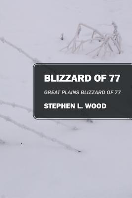 Image du vendeur pour Blizzard of 77: Great Plains Blizzard of 77 (Paperback or Softback) mis en vente par BargainBookStores