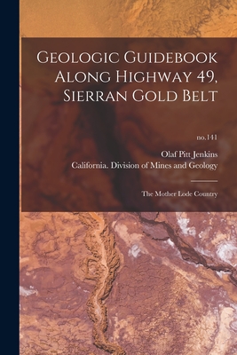 Imagen del vendedor de Geologic Guidebook Along Highway 49, Sierran Gold Belt: the Mother Lode Country; no.141 (Paperback or Softback) a la venta por BargainBookStores