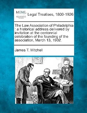 Imagen del vendedor de The Law Association of Philadelphia: A Historical Address Delivered by Invitation at the Centennial Celebration of the Founding of the Association, Ma (Paperback or Softback) a la venta por BargainBookStores