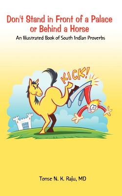 Bild des Verkufers fr Don't Stand in Front of a Palace or Behind a Horse: An Illustrated Book of South Indian Proverbs (Paperback or Softback) zum Verkauf von BargainBookStores