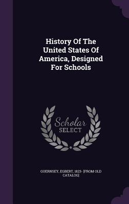 Imagen del vendedor de History of the United States of America, Designed for Schools (Hardback or Cased Book) a la venta por BargainBookStores