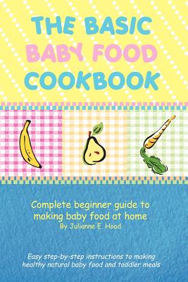 Seller image for The Basic Baby Food Cookbook: Complete Beginner Guide to Making Baby Food at Home. (Paperback or Softback) for sale by BargainBookStores
