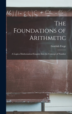 Bild des Verkufers fr The Foundations of Arithmetic; a Logico-mathematical Enquiry Into the Concept of Number (Hardback or Cased Book) zum Verkauf von BargainBookStores