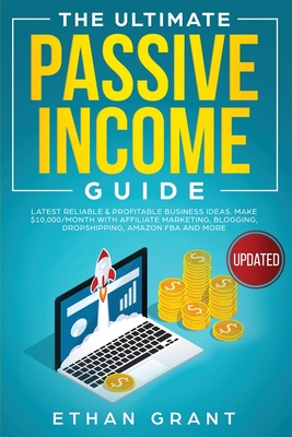 Imagen del vendedor de The Ultimate Passive Income Guide: Latest Reliable & Profitable Business Ideas, Make $ 10,000/Month with Affiliate Marketing, Blogging, Drop Shipping, (Paperback or Softback) a la venta por BargainBookStores