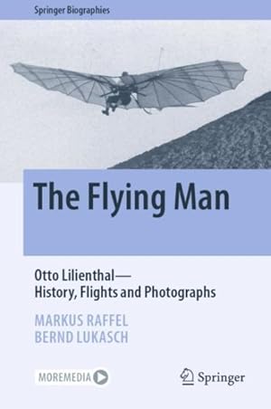 Immagine del venditore per Flying Man : Otto Lilienthal ? History, Flights and Photographs venduto da GreatBookPrices