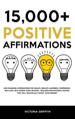 Seller image for 15.000+ Positive Affirmations: Life-Changing Affirmations for Health, Wealth, Happiness, Confidence, Self-Love, Self-Esteem, Sleep, Healing - Include (Hardback or Cased Book) for sale by BargainBookStores