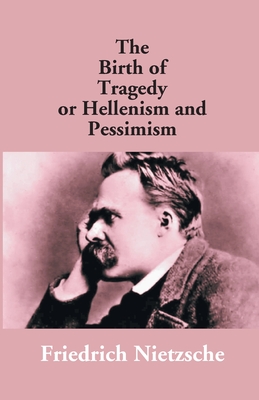 Seller image for The Birth Of Tragedy Or Hellenism And Pessimism (Paperback or Softback) for sale by BargainBookStores