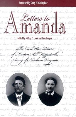 Image du vendeur pour Letters to Amanda: The Civil War Letters of Marion Hill Fitzpatrick, Army of Northern Virginia (Paperback or Softback) mis en vente par BargainBookStores