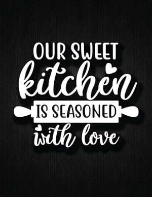 Imagen del vendedor de Our Sweet Kitchen Is Seasoned With Love: Recipe Notebook to Write In Favorite Recipes - Best Gift for your MOM - Cookbook For Writing Recipes - Recipe a la venta por GreatBookPrices