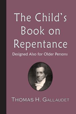 Seller image for The Child's Book on Repentance: Designed Also for Older Persons (Paperback or Softback) for sale by BargainBookStores