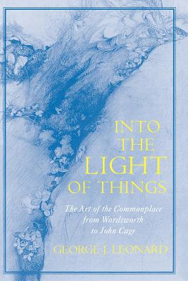 Seller image for Into the Light of Things: The Art of the Commonplace from Wordsworth to John Cage (Paperback or Softback) for sale by BargainBookStores