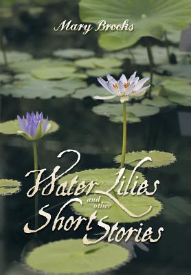 Imagen del vendedor de Water Lilies and other short stories (Hardback or Cased Book) a la venta por BargainBookStores