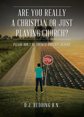 Seller image for Are You Really a Christian or Just Playing Church?: Please Do Not Be Tricked and Left Behind! (Paperback or Softback) for sale by BargainBookStores