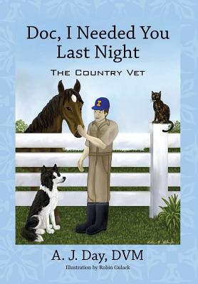 Bild des Verkufers fr Doc, I Needed You Last Night: The Country Vet (Hardback or Cased Book) zum Verkauf von BargainBookStores