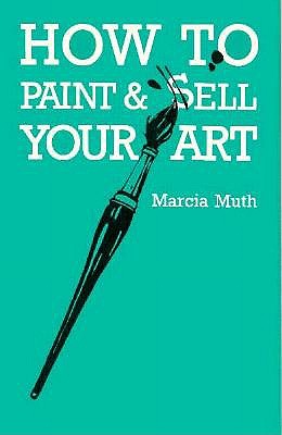 Seller image for How To Paint & Sell Your Art (Paperback or Softback) for sale by BargainBookStores