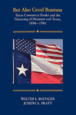 Bild des Verkufers fr But Also Good Business: Texas Commerce Banks and the Financing of Houston and Texas, 1886-1986 (Paperback or Softback) zum Verkauf von BargainBookStores